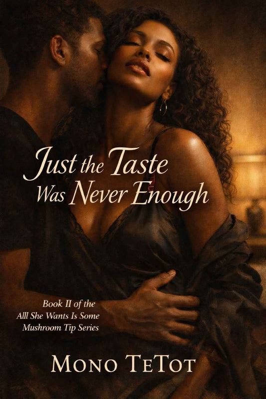 Just A Taste Was Never Enough